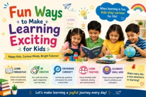 Fun Ways to Make Learning Exciting for Kids